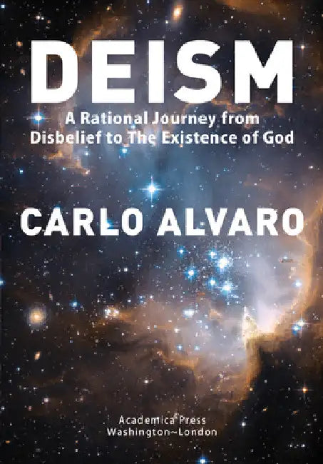 Deism: A Rational Journey from Disbelief to the Existence of God by Roberto De Vogli
