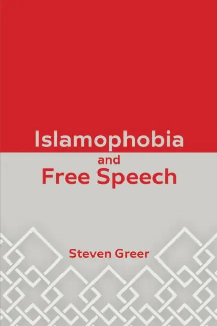 Islamophobia and Free Speech by Steven Greer