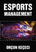 Esports Management by Orçun Keçeci