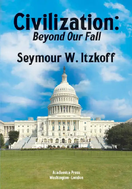 Civilization, Beyond Our Fall by Seymour W. Itzkoff