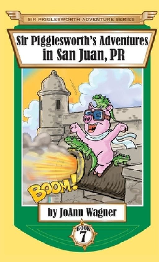 Sir Pigglesworth's Adventures in San Juan, PR by Joann Wagner