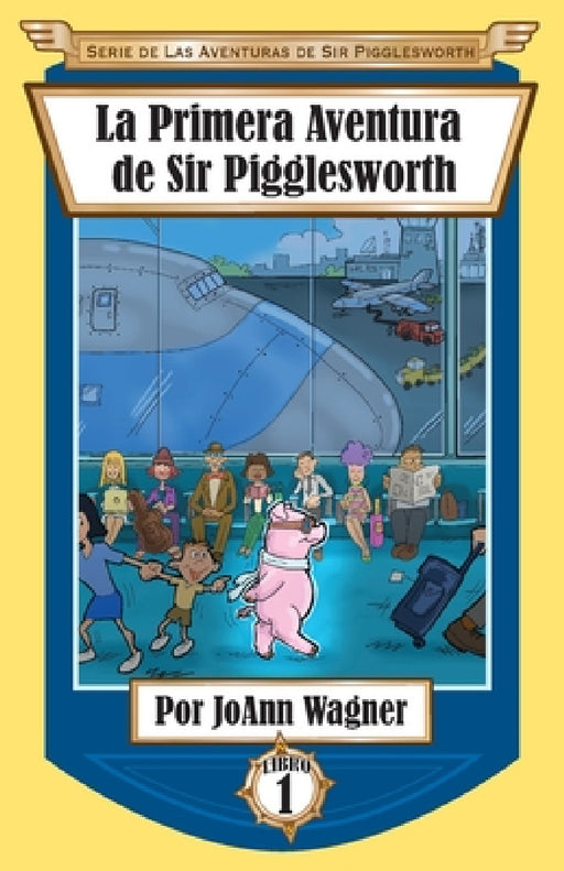La Primera Aventura de Sir Pigglesworth by Joann Wagner
