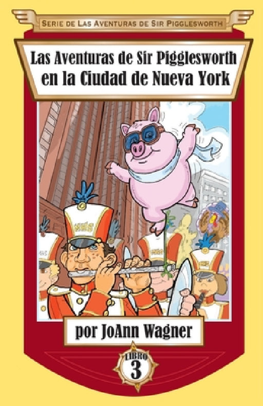 Las Aventuras de Sir Pigglesworth en la Ciudad de Nueva York by Joann Wagner