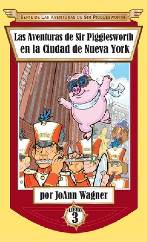 Las Aventuras de Sir Pigglesworth en la Ciudad de Nueva York by Joann Wagner