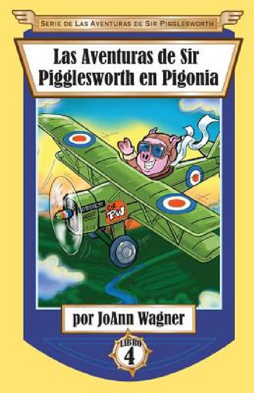 Las Aventuras de Sir Pigglesworth en Pigonia by Joann Wagner