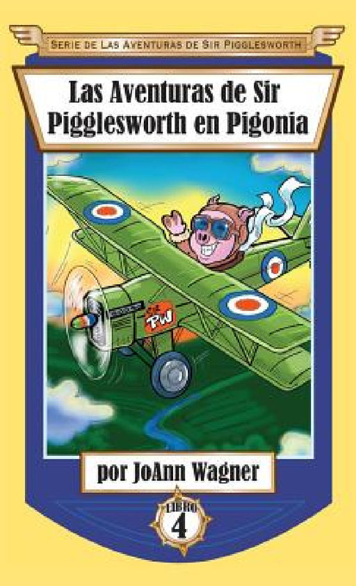 Las Aventuras de Sir Pigglesworth en Pigonia by Joann Wagner