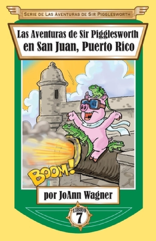 Las Aventuras de Sir Pigglesworth en San Juan, Puerto Rico by Joann Wagner