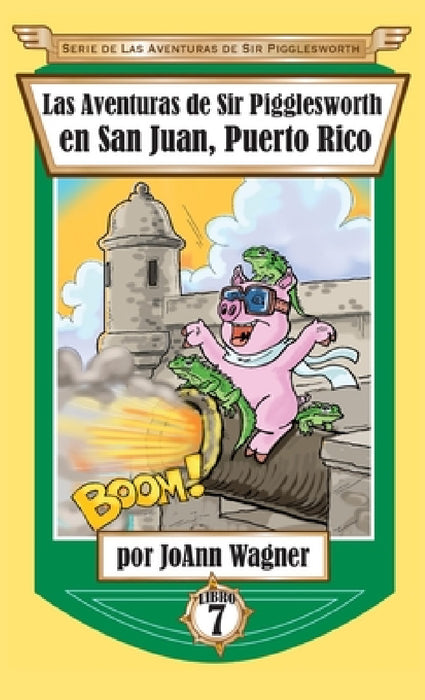 Las Aventuras de Sir Pigglesworth en San Juan, Puerto Rico by Joann Wagner