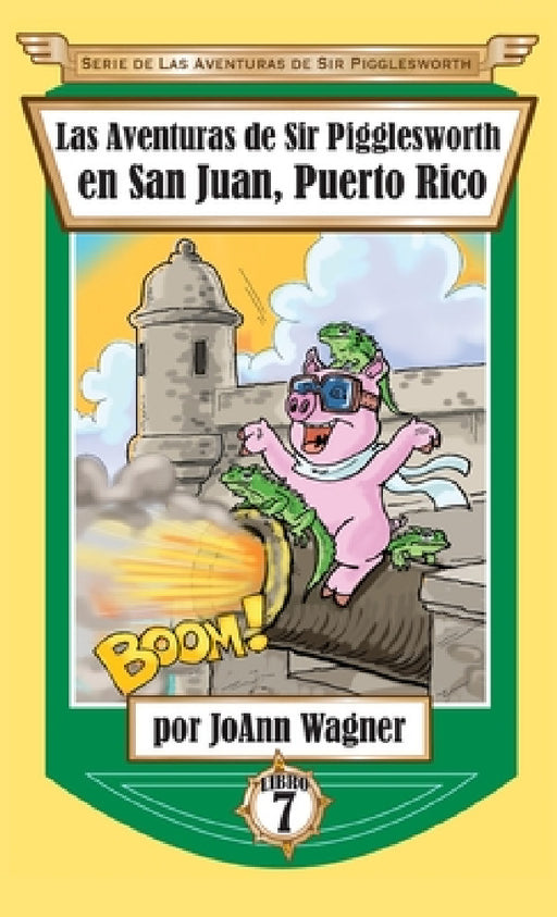 Las Aventuras de Sir Pigglesworth en San Juan, Puerto Rico by Joann Wagner