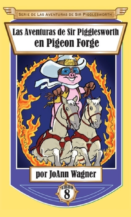 Las Aventuras de Sir Pigglesworth en Pigeon Forge by Joann Wagner