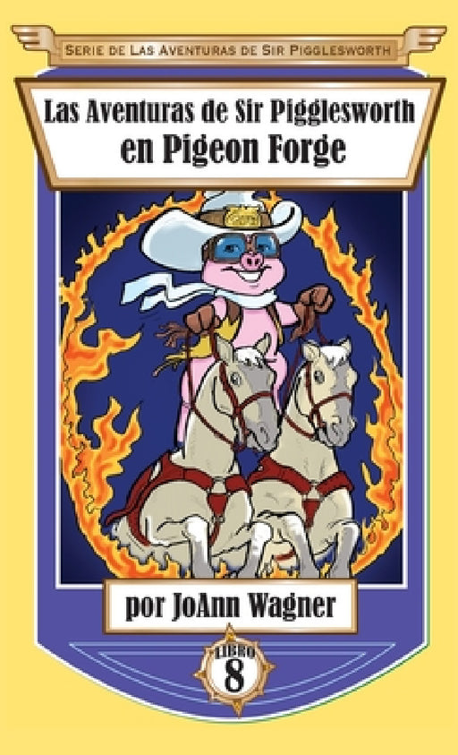 Las Aventuras de Sir Pigglesworth en Pigeon Forge by Joann Wagner