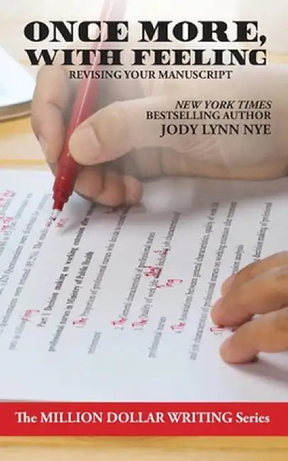 Once More, With Feeling: Revising Your Manuscript by Jody Lynn Nye
