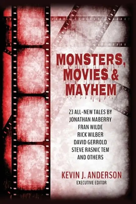 Monsters, Movies & Mayhem by Kevin J. Anderson