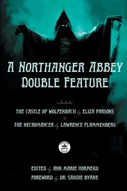 A Northanger Abbey Double Feature: The Castle of Wolfenbach by Eliza Parsons & The Necromancer by Lawrence Flammenberg by Eliza Parsons