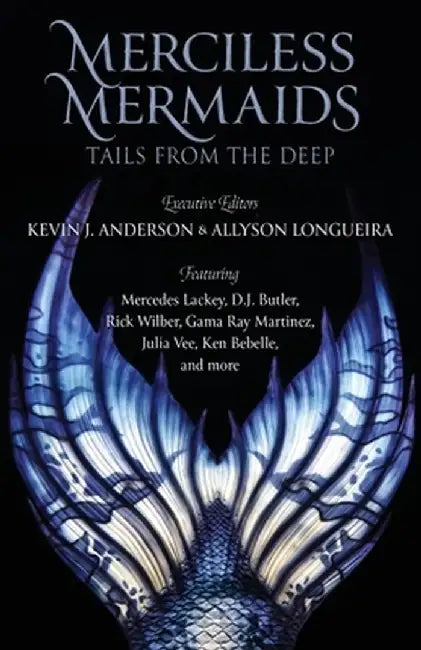 Merciless Mermaids: Tails from the Deep by Kevin J. Anderson
