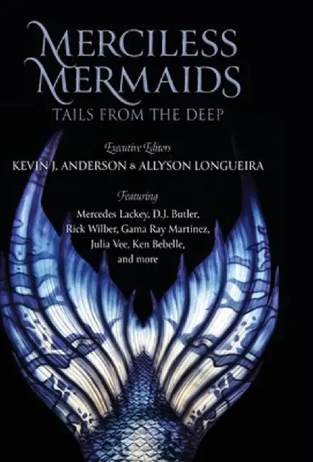 Merciless Mermaids: Tails from the Deep by Kevin J. Anderson