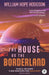 The House on the Borderland with Original Foreword by Jonathan Maberry: Annotated Version by William Hope Hodgson