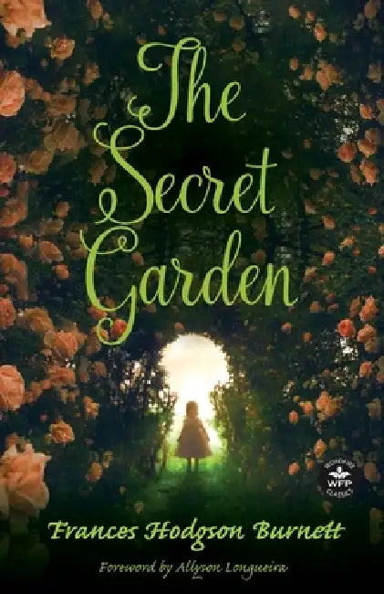 The Secret Garden: Foreword by Allyson Longueira by Frances Hodgson Burnett, Nori Rose Hubert, Allyson Longueira