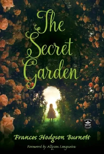 The Secret Garden: Foreword by Allyson Longueira by Frances Hodgson Burnett, Nori Rose Hubert, Allyson Longueira