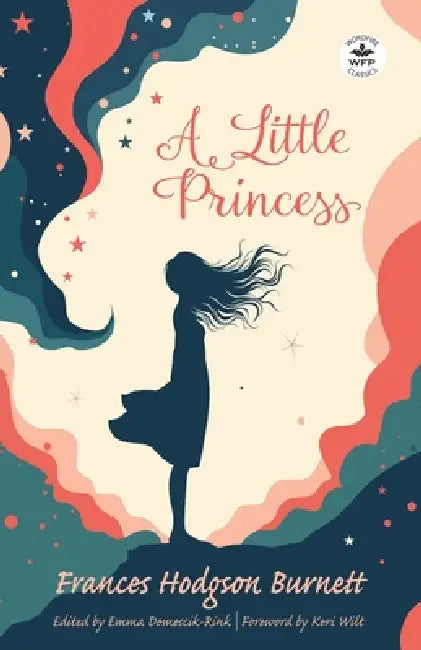 A Little Princess: Annotated Version with Foreword by Keri Wilt by Frances Hodgson Burnett, Emma Domescik-Rink, Keri Wilt