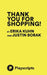 Thank You for Shopping! by Justin Borak, Erika Kuhn
