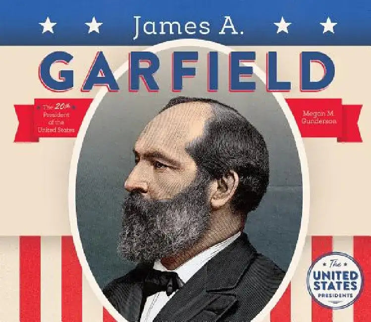 James A. Garfield by Megan M. Gunderson