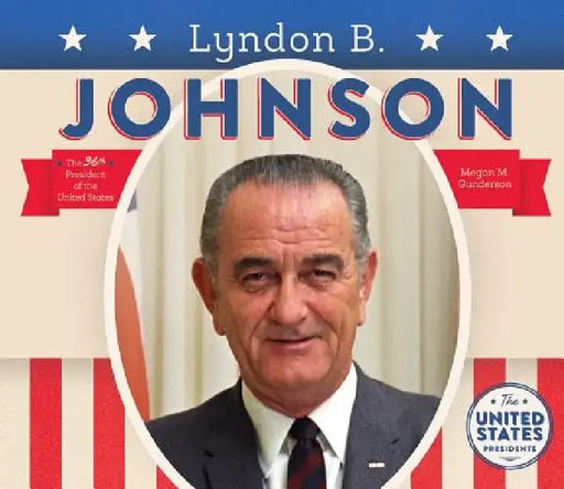 Lyndon B. Johnson by Megan M. Gunderson