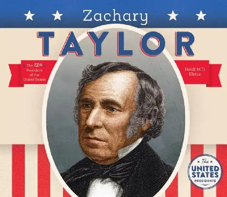 Zachary Taylor by Heidi M. D. Elston