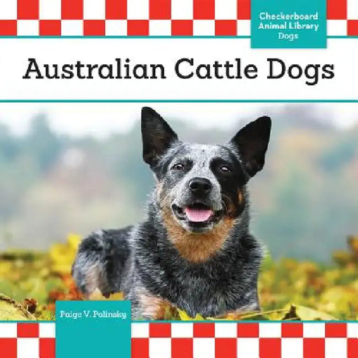 Australian Cattle Dogs by Paige V. Polinsky