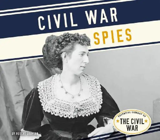 Civil War Spies by Robert Grayson