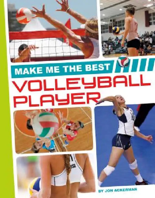 Make Me the Best Volleyball Player by Jon Ackerman