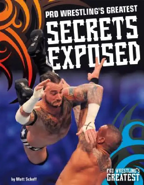Pro Wrestling's Greatest Secrets Exposed by Matt Scheff
