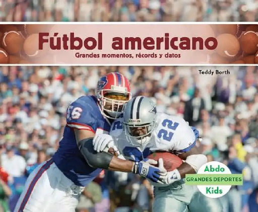 Futbol Americano: Grandes Momentos, Records Y Datos (Football: Great Moments, Records, and Facts): Grandes Momentos, Records Y Datos (Great Moments, R by Teddy Borth