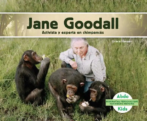 Jane Goodall: Activista Y Experta En Chimpances (Jane Goodall: Chimpanzee Expert & Activist): Activista Y Experta En Chimpances (Chimpanzee Expert & A by Grace Hansen