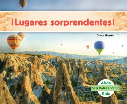 Lugares Sorprendentes! (Places to Amaze You!) by Grace Hansen
