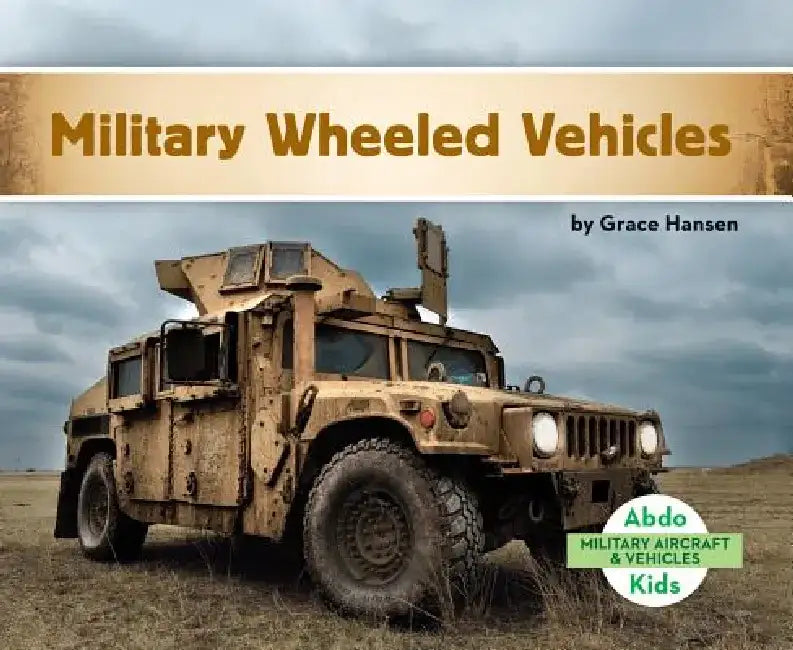 Military Wheeled Vehicles by Grace Hansen