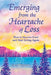 Emerging from the Heartache of Loss: How to Survive Grief and Start Living Again by Carol Wiseman