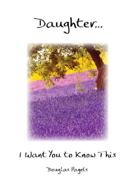 Daughter... I Want You to Know This by Douglas Pagels