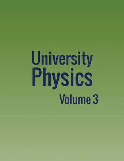 University Physics: Volume 3 by William Moebs, Samuel J. Ling, Jeff Sanny