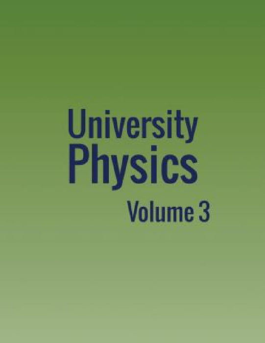 University Physics: Volume 3 by William Moebs, Samuel J. Ling, Jeff Sanny