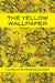 The Yellow Wallpaper by Charlotte Perkins Gilman