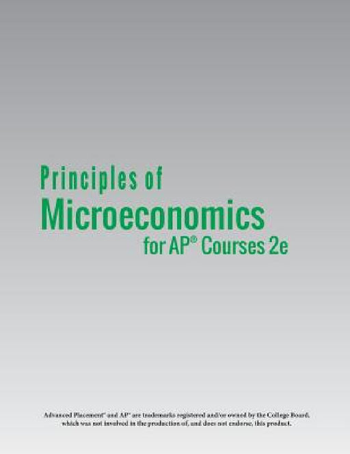 Principles of Microeconomics for AP(R) Courses 2e by Steven A. Greenlaw, David Shapiro, Timothy Taylor