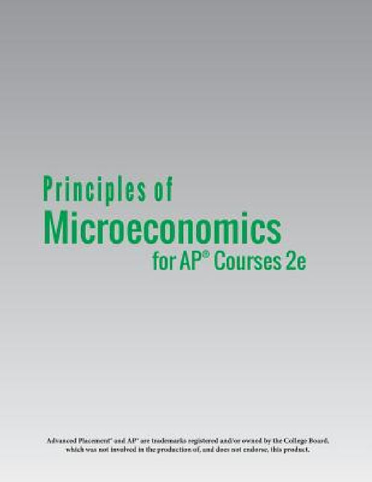 Principles of Microeconomics for AP(R) Courses 2e by Steven A. Greenlaw, David Shapiro, Timothy Taylor