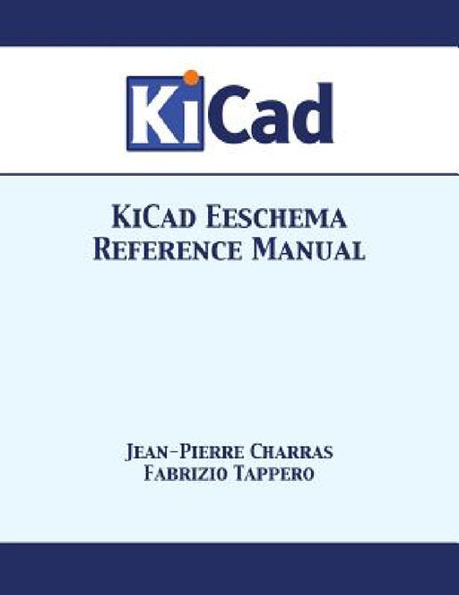 KiCad Eeschema Reference Manual by Jean-Pierre Charras, Fabrizio Tappero