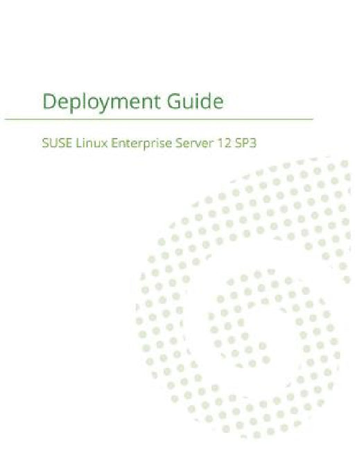 SUSE Linux Enterprise Server 12 - Deployment Guide by Suse LLC