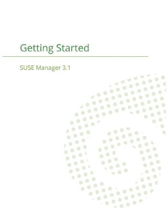 SUSE Manager 3.1: Getting Started Guide by Joseph Cayouette, Suse Manager Team