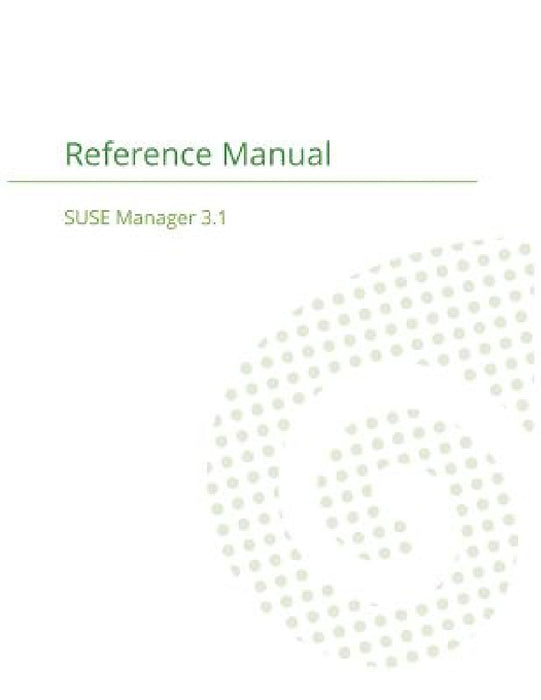 SUSE Manager 3.1: Reference Manual by Suse Manager Team