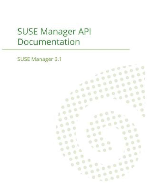 SUSE Manager 3.1: API Documentation by Suse Manager Team