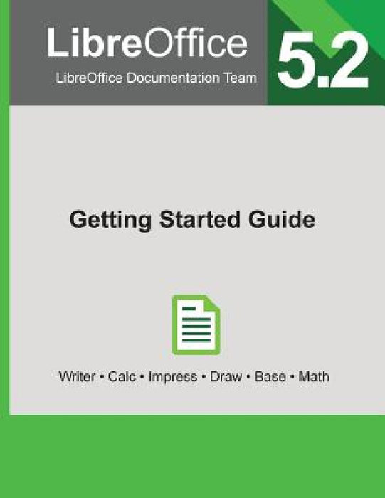 LibreOffice 5.2 Getting Started Guide by Libreoffice Documentation Team