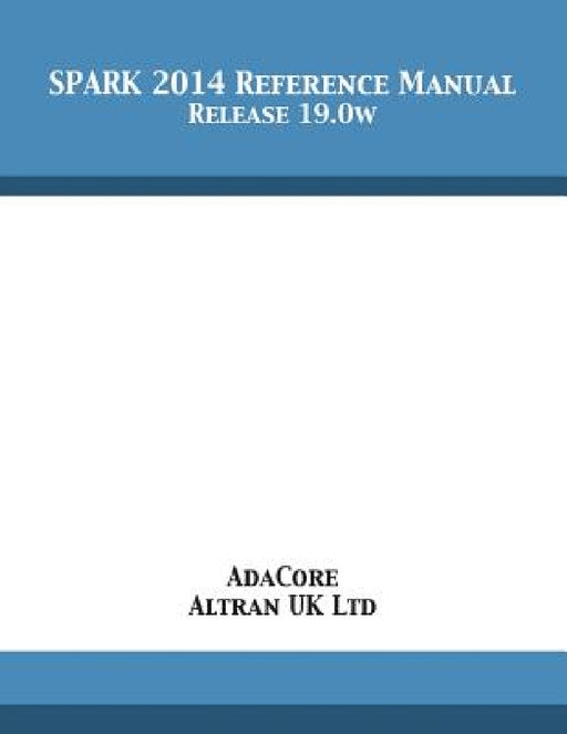 SPARK 2014 Reference Manual: Release 19.0w by Adacore, Altran Uk Ltd